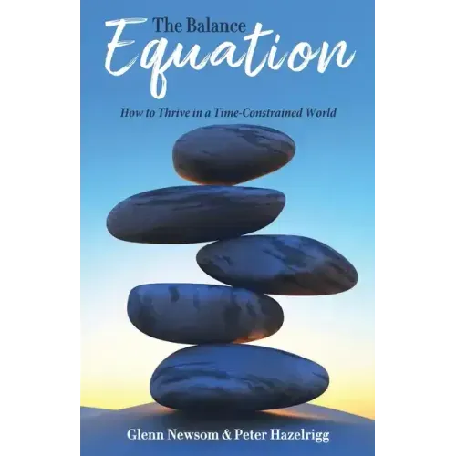 The Balance Equation: How to Thrive in a Time-Constrained World