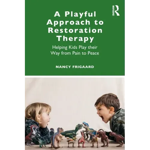 A Playful Approach to Restoration Therapy: Helping Kids Play Their Way from Pain to Peace