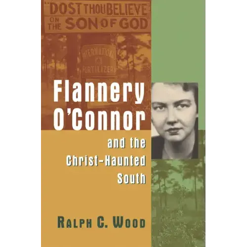 Flannery O'Connor and the Christ-Haunted South