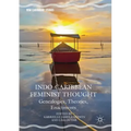 Indo-Caribbean Feminist Thought: Genealogies, Theories, Enactments