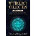 Mythology Collection: This book includes: Fascinating Myths and Legends of Greek and Norse Gods, Heroes and Viking beliefs, Sumerian History
