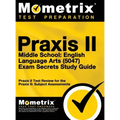 Praxis II Middle School English Language Arts (5047) Exam Secrets: Praxis II Test Review for the Praxis II: Subject Assessments