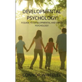 Developmental Psychology: A Guide to Developmental and Child Psychology