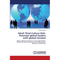 Adult Third Culture Kids: Potential global leaders with global mindset