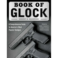 Book of Glock: A Comprehensive Guide to America's Most Popular Handgun