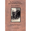 The Wit and Wisdom of an Old Muskrat Trapper: Essays and Stories