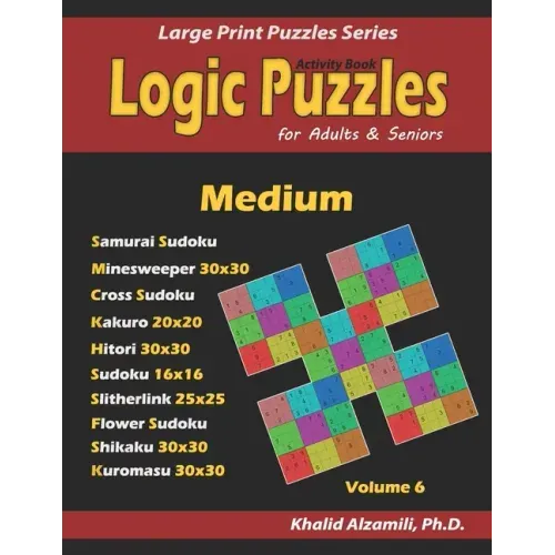 Activity Book: Logic Puzzles for Adults & Seniors: 500 Medium Puzzles (Samurai Sudoku, Minesweeper, Cross Sudoku, Kakuro, Hitori, Sli