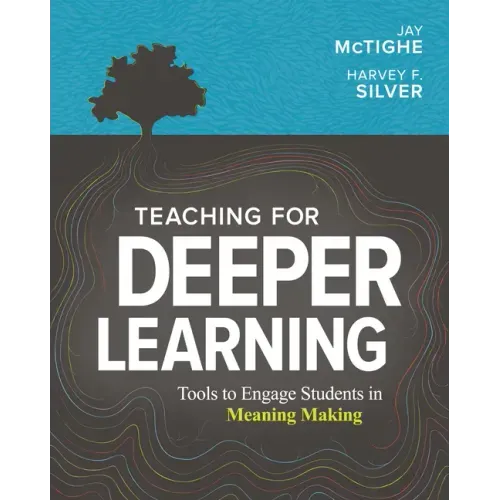 Teaching for Deeper Learning: Tools to Engage Students in Meaning Making