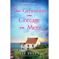 Das Geheimnis vom Cottage am Meer: Ein fesselnder und emotionaler Roman