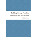 Building Strong Families: How to help your family FEEL like a family