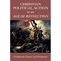 Christian Political Action in an Age of Revolution