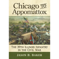 Chicago to Appomattox: The 39th Illinois Infantry in the Civil War