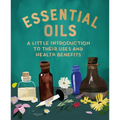 Essential Oils: A Little Introduction to Their Uses and Health Benefits