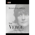The Verge: A Play in Three Acts
