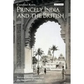 Princely India and the British: Political Development and the Operation of Empire