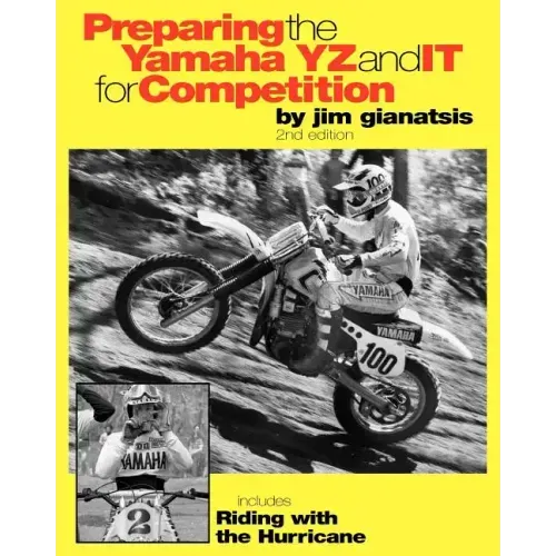 Preparing the Yamaha YZ and IT for Competition: includes Riding with the Hurricane