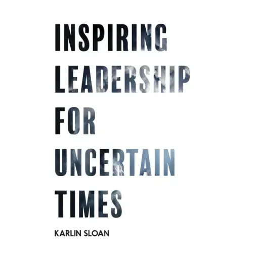 Inspiring Leadership for Uncertain Times