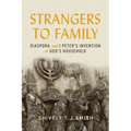 Strangers to Family: Diaspora and 1 Peter's Invention of God's Household