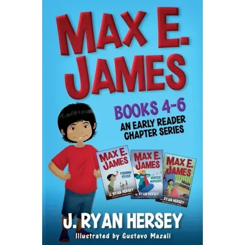 Max E. James: Books 4-6 An Early Reader Chapter Series