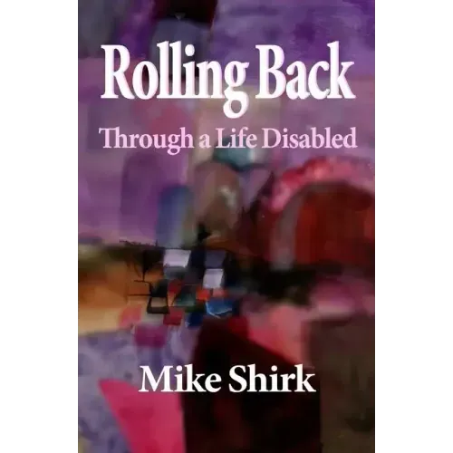 Rolling Back: Through a Life Disabled