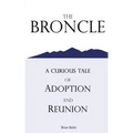 The Broncle: A Curious Tale of Adoption and Reunion