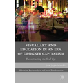 Visual Art and Education in an Era of Designer Capitalism: Deconstructing the Oral Eye
