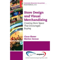 Store Design and Visual Merchandising: Creating Store Space That Encourages Buying