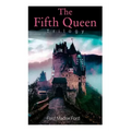 The Fifth Queen Trilogy: Rise and Fall of Katharine Howard: The Fifth Queen, Privy Seal & The Fifth Queen Crowned (Historical Novels)
