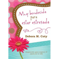 Muy Bendecida Para Estar Estresada: Inspiración Para Superar El Estrés de la Vida