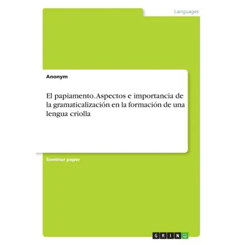 El papiamento. Aspectos e importancia de la gramaticalización en la formación de una lengua criolla