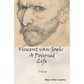 Vincent van Gogh: A Poisoned Life: A Novel