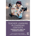 Teacher Learning in Changing Contexts: Perspectives from the Learning Sciences