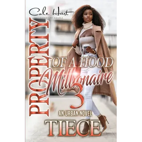 Property Of A Hood Millionaire 3: An Urban Novel