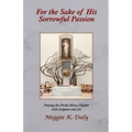 For the Sake of His Sorrowful Passion: Praying the Divine Mercy Chaplet with Scripture and Art (B&W Version)