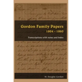 Gordon Family Papers 1804 - 1860: Transcriptions with Notes and Index