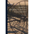 Seneca's Prophecy and Its Fulfilmennt