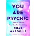 You Are Psychic: 7 Steps to Discover Your Own Psychic Abilities