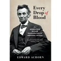 Every Drop of Blood: The Momentous Second Inauguration of Abraham Lincoln