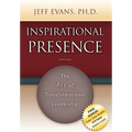 Inspirational Presence: The Art of Transformational Leadership