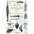 Pike Fishing - A Conclusive Look at the Baits, Tactics, and Techniques of Fishing for Pike