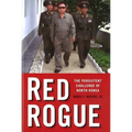 Red Rogue: The Persistent Challenge of North Korea