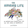 The Mommy Life: An Unshaven, Milk-Stained (But Hopeful) Peek Into the Real World of Mommyhood