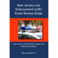 New Jersey Law Enforcement (LEE) Exam Review Guide: Learn how to Ace the New Jersey Law Enforcement Exam