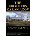 The Brothers Karamazov: A Play in Five Acts