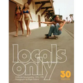 Locals Only: 30 Posters: California Skateboarding 1975-1978