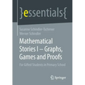 Mathematical Stories I - Graphs, Games and Proofs: For Gifted Students in Primary School