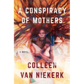 A Conspiracy of Mothers