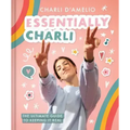 Essentially Charli: The Ultimate Guide to Keeping It Real