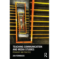 Teaching Communication and Media Studies: Pedagogy and Practice