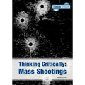 Thinking Critically: Mass Shootings (New Edition)